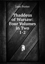 Thaddeus of Warsaw: Four Volumes in Two. 1-2