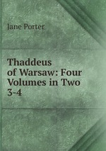 Thaddeus of Warsaw: Four Volumes in Two. 3-4