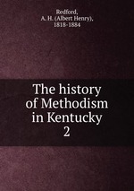 The history of Methodism in Kentucky. 2