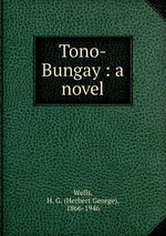 Tono-Bungay : a novel