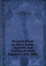 Bronson Alcott at Alcott house, England, and Fruitlands, New England (1842-1844)
