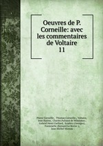 Oeuvres de P. Corneille: avec les commentaires de Voltaire. 11