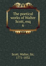 The poetical works of Walter Scott, esq. 6