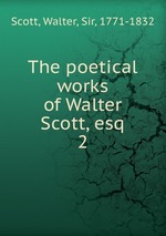 The poetical works of Walter Scott, esq. 2
