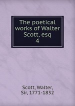 The poetical works of Walter Scott, esq. 4