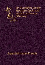 Ein Tracttlein von der Menschen-furcht und ntzliche Lehren zur Pflanzung