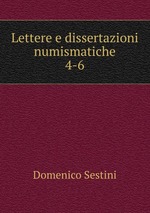 Lettere e dissertazioni numismatiche. 4-6