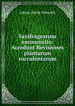 Saxifragearum enumeratio: Accedunt Revisiones plantarum succulentarum