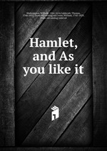 Hamlet, and As you like it