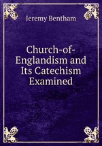 Church-of-Englandism and Its Catechism Examined
