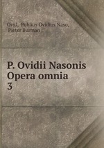 P. Ovidii Nasonis Opera omnia. 3