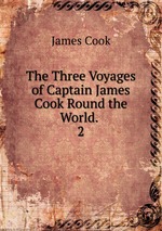 The Three Voyages of Captain James Cook Round the World. .. 2