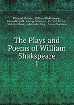 The Plays and Poems of William Shakspeare. 1