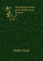 The Poetical Works of Sir Walter Scott, Baronet. 11