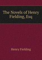 The Novels of Henry Fielding, Esq