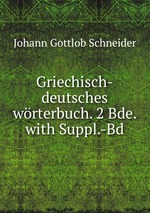 Griechisch-deutsches wrterbuch. 2 Bde. with Suppl.-Bd