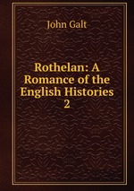 Rothelan: A Romance of the English Histories. 2