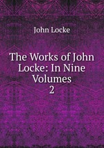 The Works of John Locke: In Nine Volumes. 2