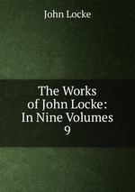 The Works of John Locke: In Nine Volumes. 9