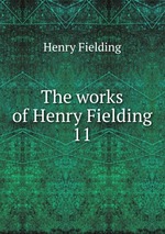 The works of Henry Fielding. 11