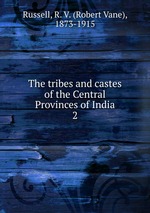 The tribes and castes of the Central Provinces of India. 2