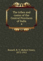 The tribes and castes of the Central Provinces of India. 4
