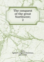 The conquest of the great Northwest;. 2