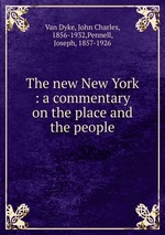 The new New York : a commentary on the place and the people