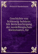 Geschichte von Schleswig-holstein: Mit Bercksichtigung der nordelbingischen Kleinstaaten, fr