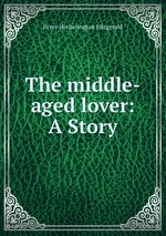 The middle-aged lover: A Story