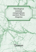 Theologic summ compendium auctore Petro Alagona