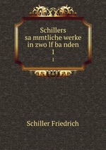 Schillers sammtliche werke in zwolf banden. 1