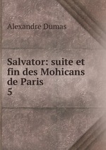 Salvator: suite et fin des Mohicans de Paris. 5