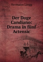 Der Doge Candiano: Drama in fnf Actensic