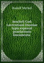 Aeschyli Cod: Lavrentiani Oxoniae typis expressi praefationis lineamenta