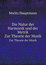 Die Natur der Harmonik und der Metrik. Zur Theorie der Musik