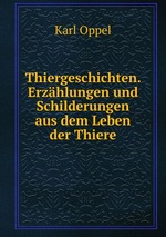 Thiergeschichten. Erzhlungen und Schilderungen aus dem Leben der Thiere