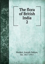 The flora of British India. 2