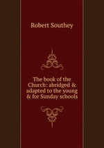The book of the Church: abridged & adapted to the young & for Sunday schools