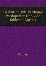 Hatntir aakk Vardanay Vardapeti =: Choix de fables de Vartan