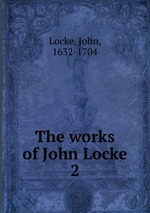 The works of John Locke. 2