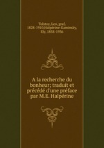 A la recherche du bonheur; traduit et prcd d`une prface par M.E. Halprine