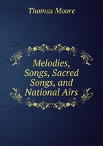 Melodies, Songs, Sacred Songs, and National Airs