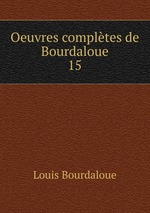 Oeuvres compltes de Bourdaloue. 15