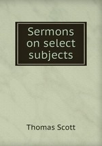 Sermons on select subjects