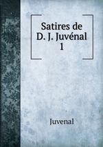Satires de D. J. Juvnal. 1