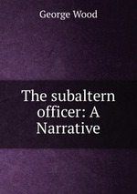 The subaltern officer: A Narrative