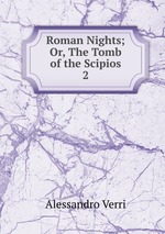 Roman Nights; Or, The Tomb of the Scipios. 2