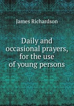Daily and occasional prayers, for the use of young persons
