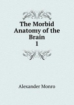 The Morbid Anatomy of the Brain. 1